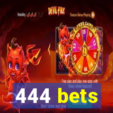 444 bets